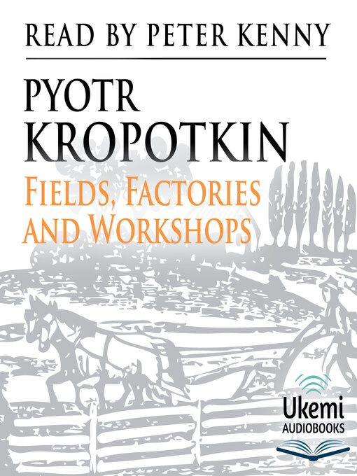 Title details for Fields, Factories, and Workshops by Pyotr Kropotkin - Available